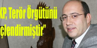“AKP, Siyaseti Güçlendirmesi Gerekirken, Terör Örgütünü Güçlendirmiştir”