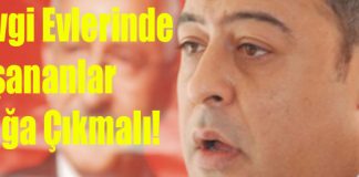 “Sevgi Evlerinde Yaşananlar Açığa Çıkmalıdır”