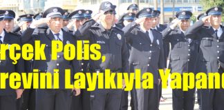 “Görevlerini Layıkıyla Yapanlar Gerçek Polistir”