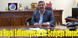 “Hassa Hayal Edilemeyecek Bir Seviyeye Ulaşacaktır”