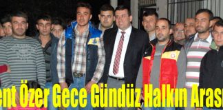 Bülent Özer Gece Gündüz Halkın Arasında