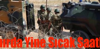 Sınırda Yine Sıcak Saatler