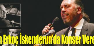 Fatih Erkoç İskenderun’da Konser Verecek