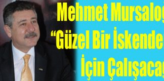 Mursaloğlu; “Güzel Bir İskenderun İçin Çalışacağız”