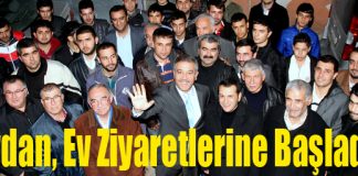 Soydan, Ev Ziyaretlerine Başladı