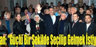 Soydan; “Güçlü Bir Şekilde Seçilip Gelmek İstiyoruz”