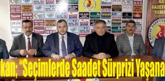 Çalışkan; “Seçimlerde Saadet Sürprizi Yaşanacak!”