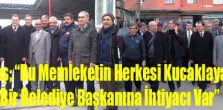 Savaş; “Bu Memleketin Herkesi Kucaklayacak Bir Belediye Başkanına İhtiyacı Var”