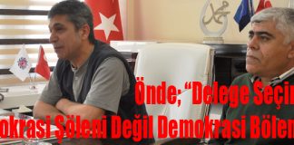 Önde; “Delege Seçimleri Demokrasi Şöleni Değil Demokrasi Bölenidir”