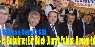 Gül; “Çelik-İş, Bükülmez Bir Bilek Olarak Yoluna Devam Edecektir”