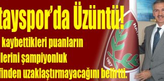 Hatayspor’da Üzüntü!