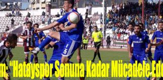 Baram; “Hatayspor Sonuna Kadar Mücadele Edecek”