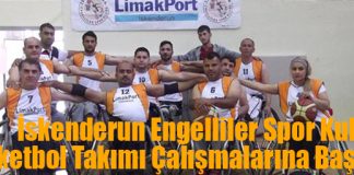 İskenderun Engelliler Spor Kulübü Basketbol Takımı Çalışmalarına Başladı