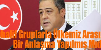 “Muhalif Gruplarla Ülkemiz Arasında Bir Anlaşma Yapılmış mıdır?”