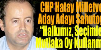 CHP Hatay Milletvekili Aday Adayı Şahutoğlu: “Halkımız, Seçimlerde Mutlaka Oyunu Kullanmalı”