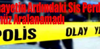 Cinayetin Ardındaki Sis Perdesi Henüz Aralanamadı