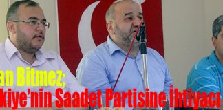 Hasan Bitmez; “Türkiye’nin Saadet Partisine İhtiyacı Var”