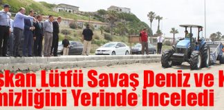 Başkan Savaş Deniz ve Kıyı Temizliğini Yerinde İnceledi