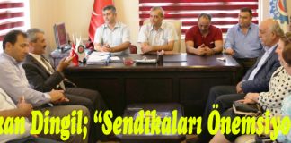 Başkan Dingil; “Sendikaları Önemsiyoruz”