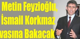 Av. Metin Feyzioğlu, Ali İsmail Korkmaz Davasına Bakacak