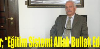 Uyar; “Eğitim Sistemi Allak Bullak Edildi”