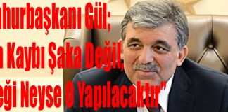 Cumhurbaşkanı Gül; “Can Kaybı Şaka Değil, Gereği Neyse O Yapılacaktır”