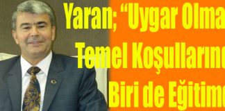Yaran; “Uygar Olmanın Temel Koşullarından Biri de Eğitimdir”