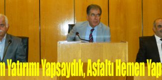 “Seçim Yatırımı Yapsaydık, Asfaltı Hemen Yapardık”