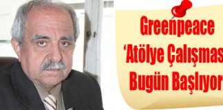 Greenpeace ‘Atölye Çalışması’ Bugün Başlıyor