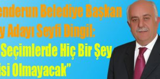 Dingil: “Bu Seçimlerde Hiç Bir Şey Eskisi Olmayacak”