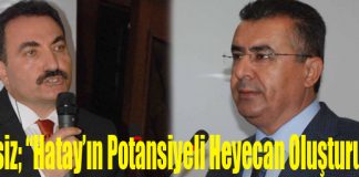 Lekesiz; “Hatay’ın Potansiyeli Heyecan Oluşturuyor!”