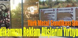 “Sendikamızın Reklam Afişlerini Yırtıyorlar”