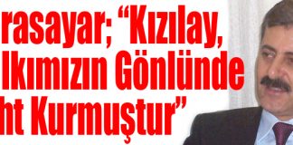 Karasayar; “Kızılay, Halkımızın Gönlünde Taht Kurmuştur”