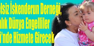 Engelsiz İskenderun Derneği Açılıyor