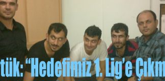 Çörtük: “Hedefimiz 1. Lig’e Çıkmak”