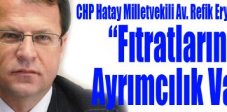 CHP Hatay Milletvekili Eryılmaz; “Fıtratlarında Ayrımcılık Var”