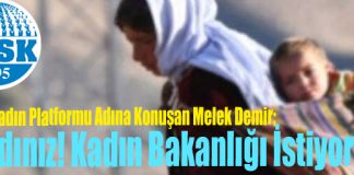 Demir; “Kadınız! Kadın Bakanlığı İstiyoruz!”