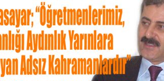 Karasayar; “Öğretmenlerimiz; İnsanlığı Aydınlık Yarınlara Taşıyan Adsız Kahramanlardır”