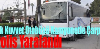 Çevik Kuvvet Otobüsü Kamyonetle Çarpıştı: 8 Polis Yaralandı