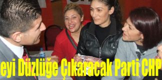 “Ülkeyi Düzlüğe Çıkaracak Parti Cumhuriyet Halk Partisi’dir”