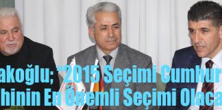 “2015 Seçimi Cumhuriyet Tarihinin En Önemli Seçimi Olacak”