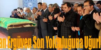 Baba Ergüven Son Yolculuğuna Uğurlandı