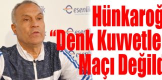 Hünkaroğlu; “Denk Kuvvetlerin Maçı Değildi!”