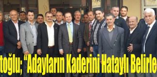 Şahutoğlu; “Adayların Kaderini Hataylı Belirlemeli”