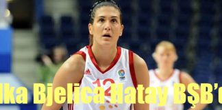 Milka Bjelica Hatay BŞB’de!