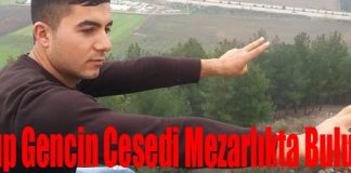 Kayıp Gencin Cesedi Mezarlıkta Bulundu