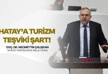 Çalışkan; “Hatay Turizm Bölgesi İlan Edilmeli”