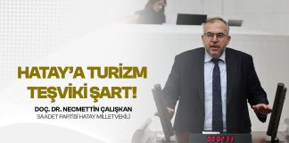 Çalışkan; “Hatay Turizm Bölgesi İlan Edilmeli”